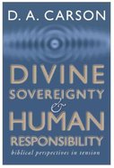 Divine Sovereignty & Human Responsibility Paperback