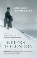 Letters to London: Bonhoeffer's Previously Unpublished Correspondence With Ernst Cromwell, 1935-36 Paperback