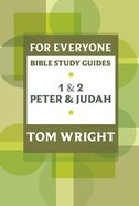 1 & 2 Peter and Jude (N.t Wright For Everyone Bible Study Guide Series) Paperback
