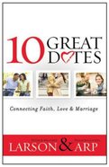 10 Great Dates: Connecting Faith, Love & Marriage Paperback
