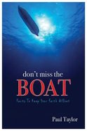 Don't Miss the Boat: Facts to Keep Your Faith Afloat Paperback