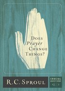 Does Prayer Change Things? (#03 in Crucial Questions Series) eBook