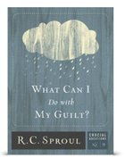 What Can I Do With My Guilt? (#09 in Crucial Questions Series) eBook