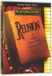 Reunion - a Gospel Homecoming Celebration (Gaither Gospel Series) Reunion - a Gospel Homecoming Celebration (Gaither Gospel Series)