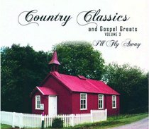 Country Classics #03: Ill Fly Away Country Classics #03: Ill Fly Away