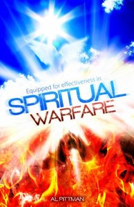 Equipped For Effectiveness in Spiritual Warfare Equipped For Effectiveness in Spiritual Warfare