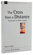 The Cross From a Distance (New Studies In Biblical Theology Series) Paperback