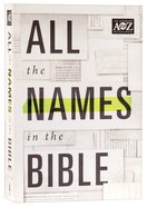 A to Z: All the Names in the Bible Paperback