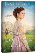 Where Courage Calls (#01 in Return To The Canadian West Series) Paperback