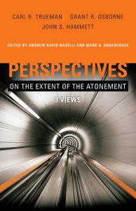 Perspectives on the Extent of the Atonement Perspectives on the Extent of the Atonement