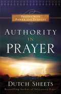 Authority in Prayer: Praying With Power and Purpose Paperback