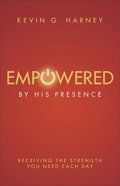 Empowered By His Presence Paperback