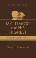 My Utmost For His Highest 2015 Grad Edition Paperback
