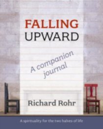 Falling Upward: A Spirituality For the Two Halves of Life (Companion Journal) Falling Upward: A Spirituality For the Two Halves of Life (Companion Journal)
