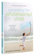 Parenting the Wholehearted Child Paperback