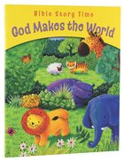 God Makes the World (Bible Story Time Old Testament Series) Paperback
