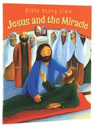 Jesus and the Miracle (Bible Story Time New Testament Series) Paperback