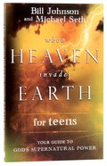 When Heaven Invades Earth For Teens Paperback