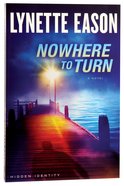 Nowhere to Turn (#02 in Hidden Identity Series) Paperback