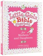 Bible Storybook For Mothers and Daughters (Little Girls Series) Hardback
