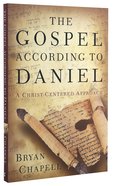 The Gospel According to Daniel: A Christ-Centered Approach Paperback