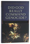 Did God Really Command Genocide? Coming to Terms With the Justice of God Paperback