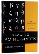 Reading Koine Greek: An Introduction and Integrated Workbook Hardback