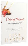 Overextended and Loving Most of It Paperback