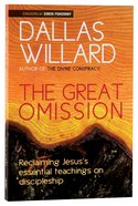 The Great Omission: Jesus' Essential Teachings on Discipleship Paperback