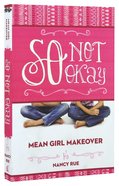 So Not Okay (#01 in Mean Girl Makeover Trilogy Series) Paperback