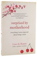 Surprised By Motherhood Paperback