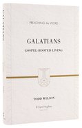 Galatians - Gospel-Rooted Living (Preaching The Word Series) Hardback