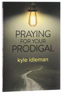 Praying For Your Prodigal Paperback