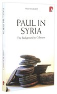 Paul in Syria: The Background to Galatians Paperback