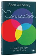 Connected: Living in the Light of the Trinity Paperback