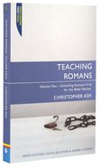 Teaching Romans 9-16 (Proclamation Trust's "Preaching The Bible" Series) Paperback