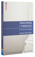 Teaching 1 Timothy (Proclamation Trust's "Preaching The Bible" Series) Paperback