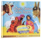 When Jesus Was Born: A Lift-The-Flap Book Hardback