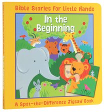 Spot-The-Difference: In the Beginning (Jigsaw Book) (Bible Stories For Little Hands Series) Spot-The-Difference: In the Beginning (Jigsaw Book) (Bible Stories For Little Hands Series)