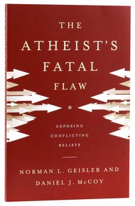 The Atheists Fatal Flaw: Exposing Conflicting Beliefs The Atheists Fatal Flaw: Exposing Conflicting Beliefs