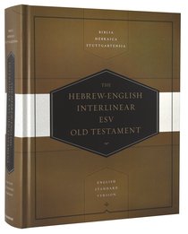 Hebrew-English Interlinear ESV Old Testament: Biblia Hebraica Stuttgartensia and English Standard Version (ESV) (Bhs) Hebrew-English Interlinear ESV Old Testament: Biblia Hebraica Stuttgartensia and English Standard Version (ESV) (Bhs)