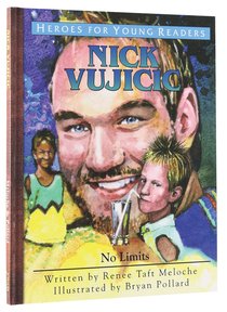 Nick Vujicic - No Limits (Heroes For Young Readers Series) Nick Vujicic - No Limits (Heroes For Young Readers Series)