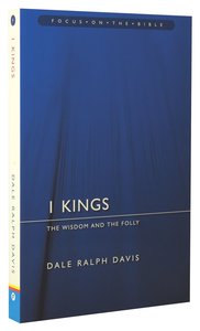 1 Kings - the Wisdom and the Folly (Focus On The Bible Commentary Series) 1 Kings - the Wisdom and the Folly (Focus On The Bible Commentary Series)