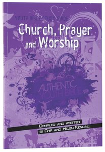 Church, Prayer and Worship (Youth Bible Study Guide Series) Church, Prayer and Worship (Youth Bible Study Guide Series)
