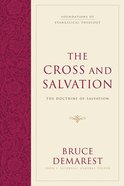 The Cross and Salvation (#1 in Foundations Of Evangelical Theology Series) Hardback
