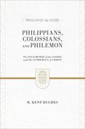 Ptw:   Philippians, Colossians, and Philemon - the Fellowship of the Gospel and the Supremacy of Christ (Preaching The Word Series) Hardback