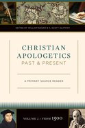 Christian Apologetics Past and Present (Volume 2, From 1500) Hardback