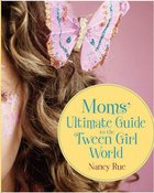 Mom's Ultimate Guide to the Tween Girl World eBook