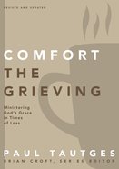 Comfort the Grieving (Practical Shepherding Series) Paperback