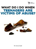 Teenagers Are Victims of Abuse? (Wdidw Series) eBook